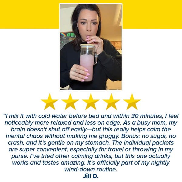 A woman enjoys a pink drink. Below, a testimonial praises Calming Sleep (Includes 30 Packs)—formulated with ashwagandha—for its soothing effects, convenience, and sugar-free recipe. Five gold stars and the name Jill D. are also visible.