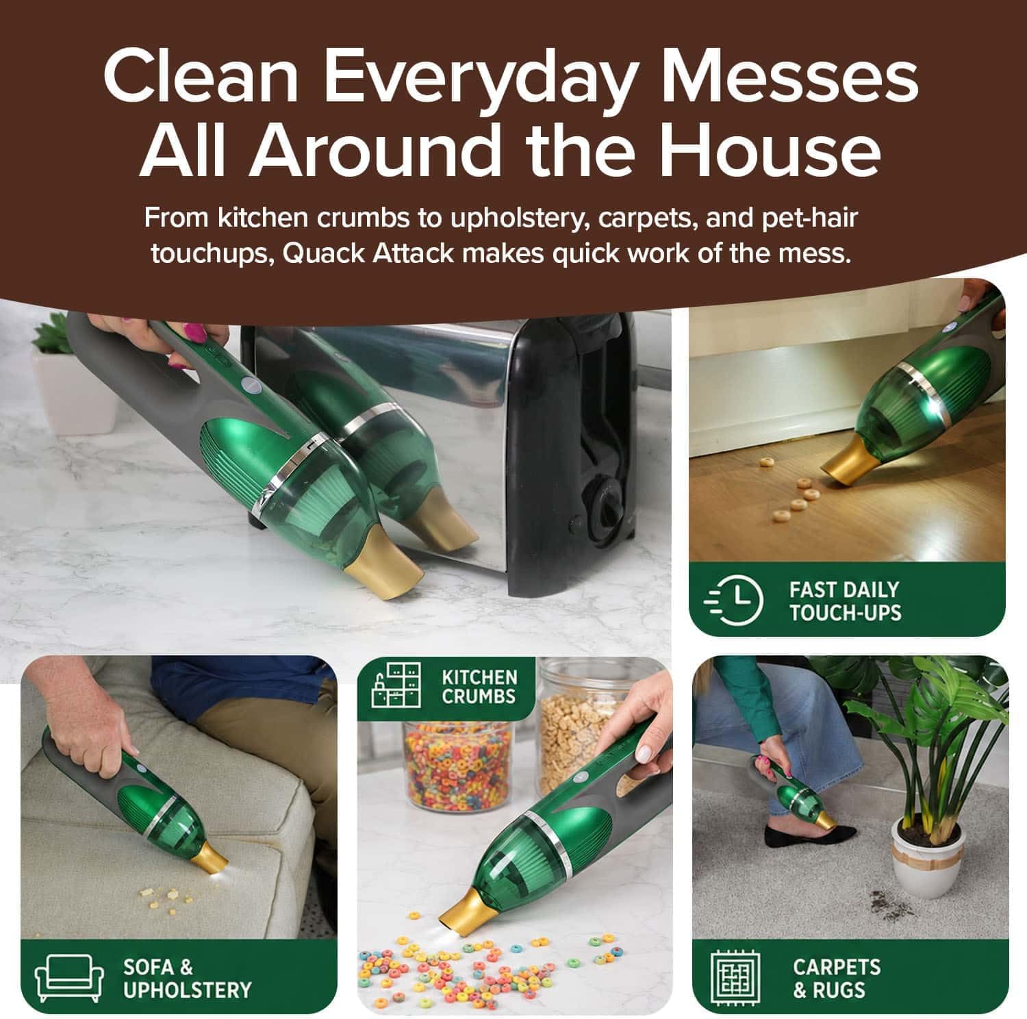 Collage featuring the Quack Attack green cordless handheld vacuum tackling a sofa, pet bed, spilled cereal, and rug. Text emphasizes its power for removing pet hair and cleaning kitchen crumbs, upholstery, carpets, and pet beds. Icons highlight its effectiveness on sofas, kitchens, and carpets.
