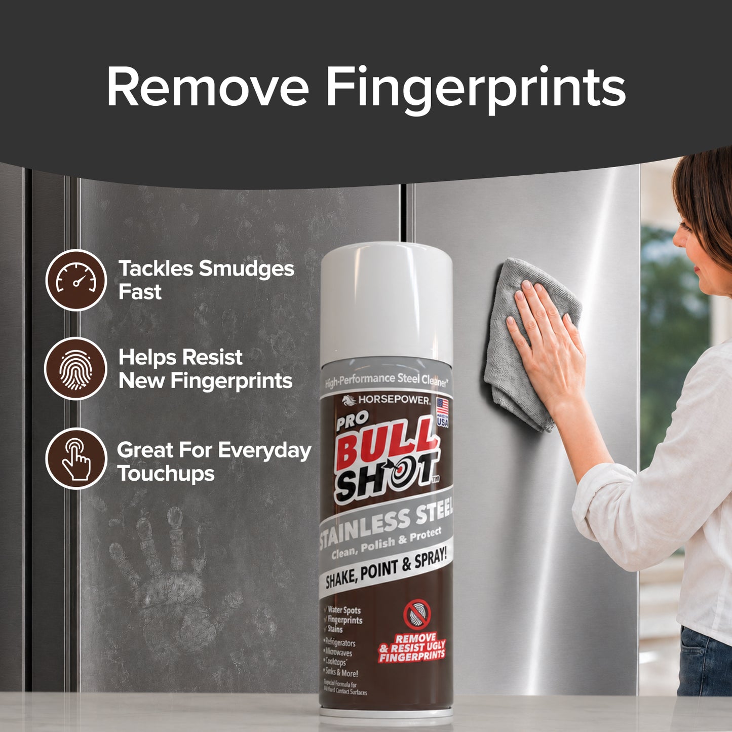 Bull Shot Stainless Steel spray shown next to a smudged fridge and a woman wiping a spotless surface. Text highlights: quickly removes fingerprints, cleans smudges, and resists new prints on all stainless appliances.