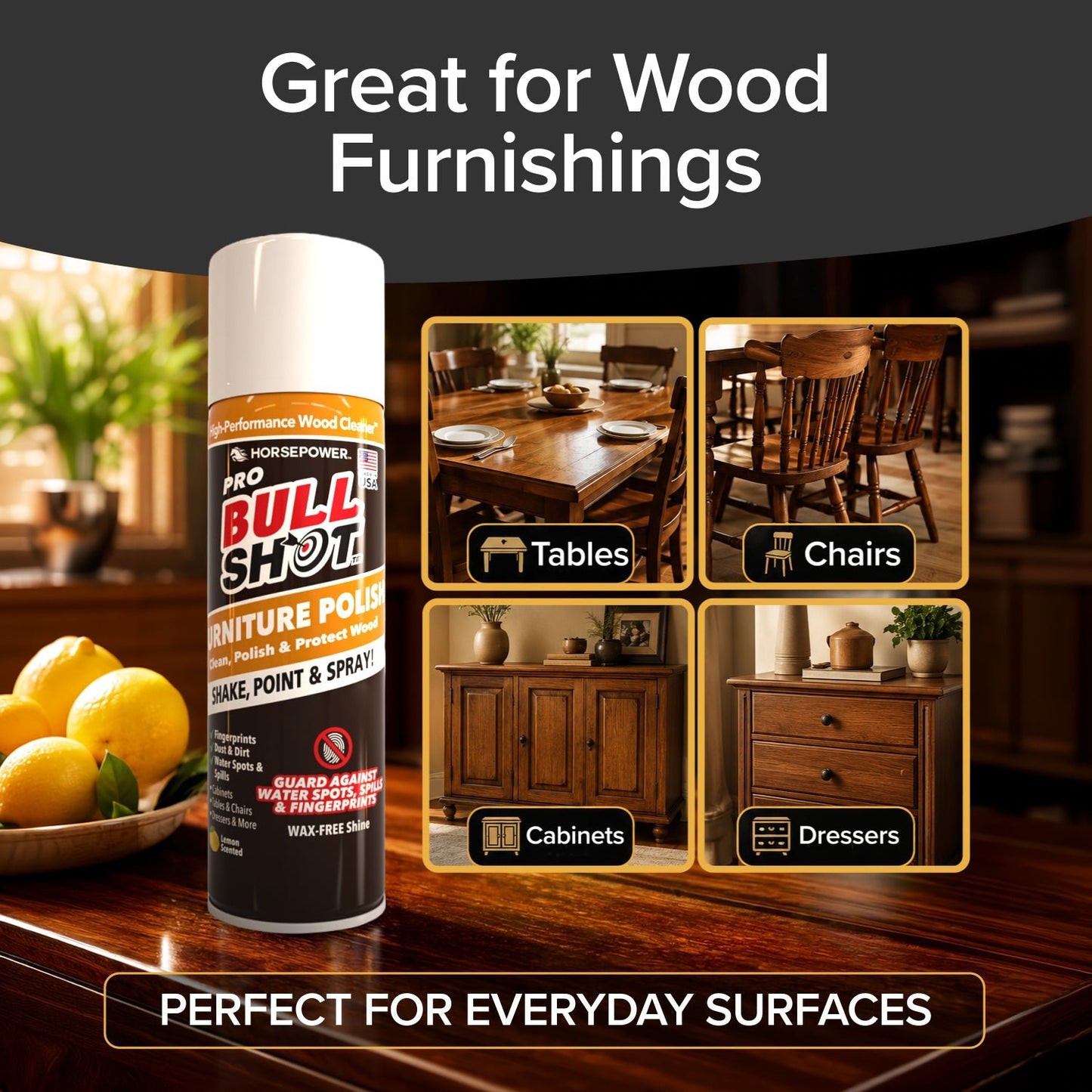 A can of Bull Shot Furniture Polish, ideal for removing dust and fingerprints, is displayed next to tables, chairs, cabinets, and dressers—perfect for cleaning and protecting everyday wood furnishings.