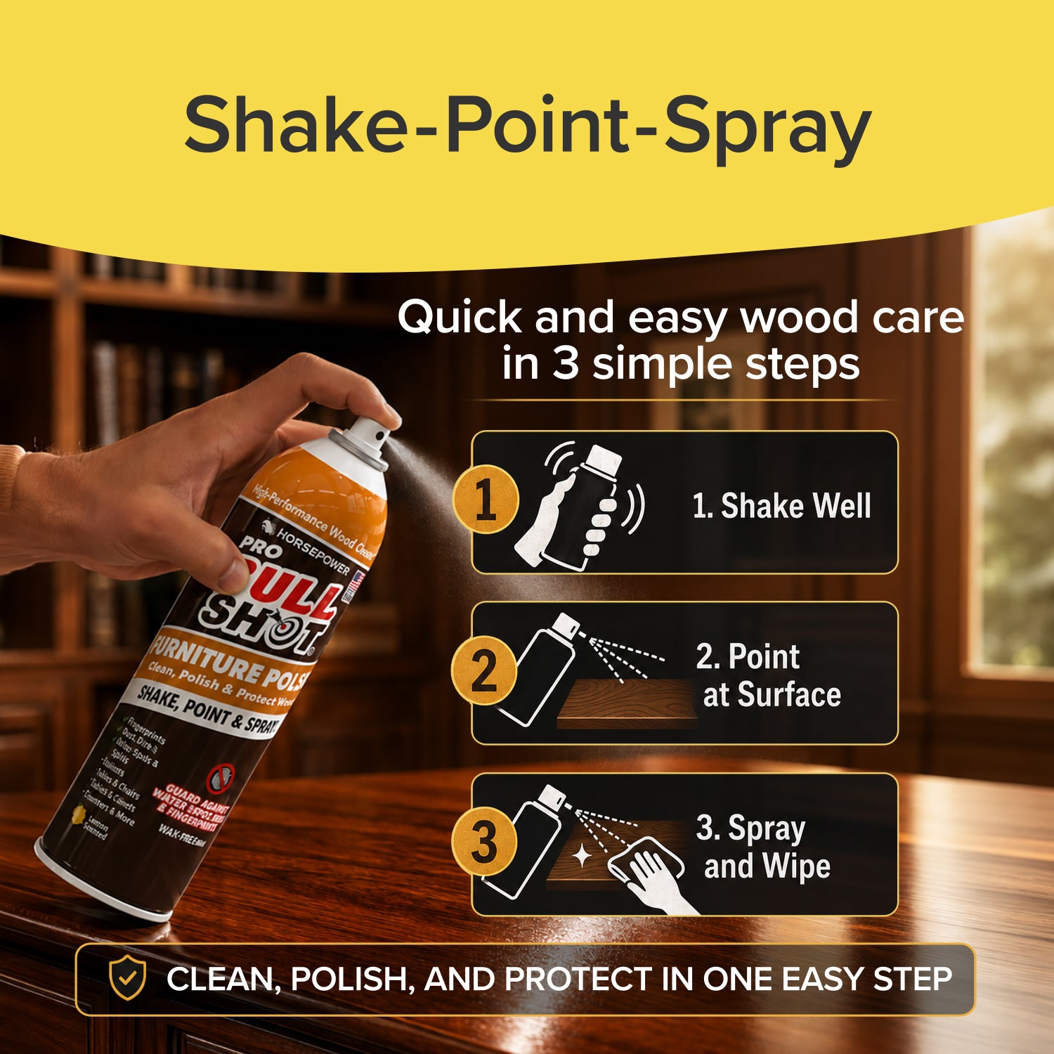A hand holds a can of Bull Shot Furniture Polish, a cleaner for wood. Instructions are shown: 1. Shake well 2. Point at surface 3. Spray and wipe. Text reads: Clean, polish, and protect in one easy step.