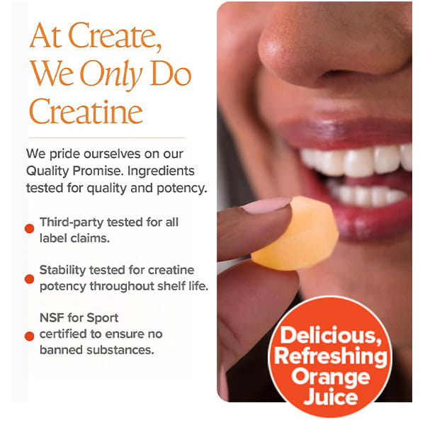 A person about to take Create Creatine Gummies, featuring Creapure Creatine Monohydrate and delicious orange juice flavor, with the text: At Create, We Only Do Creatine—quality you can trust.