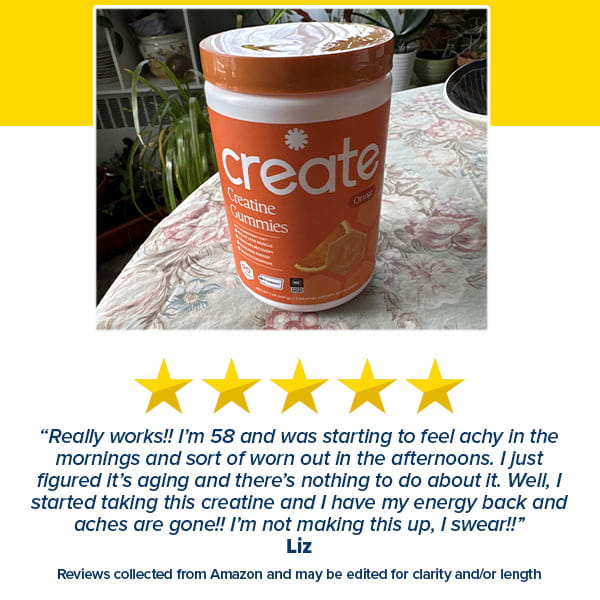 A container of Create Creatine Gummies sits on a table with a yellow and white background. Below, Liz's five-star review praises these gummies for boosting her energy and muscle strength in her late 50s.