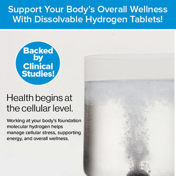 A dissolvable tablet fizzing in a glass of water, with text promoting Molecular Hydrogen Water Drinking Tablets for cellular health and overall wellness. Blue badge reads: Backed by Clinical Studies! Enjoy the benefits of hydrogen-rich water for enhanced vitality.