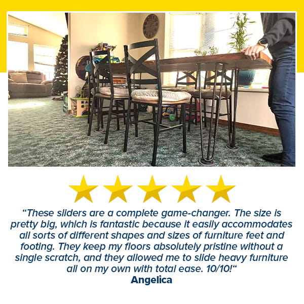A person uses Heavy Duty Furniture Sliders under a dining table leg on a carpeted floor. Shown below is a five-star rating and a customer review highlighting the sliders’ ease of use and effectiveness on carpet.