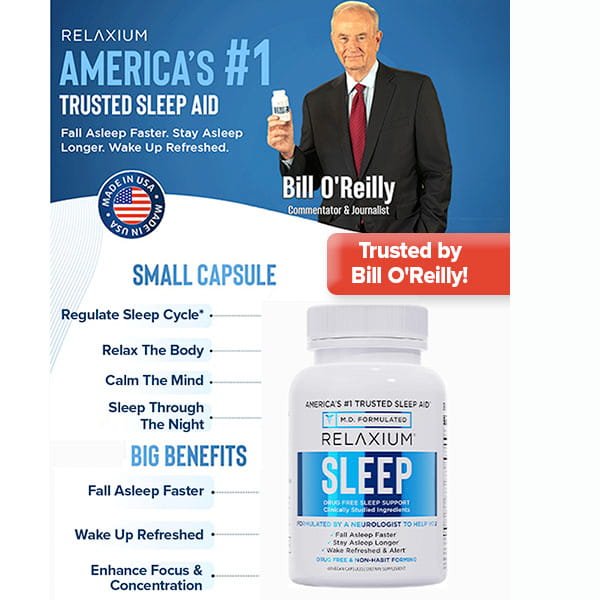 Advertisement features Bill O’Reilly endorsing Relaxium, a non-habit-forming sleep aid. Product bottle shown with benefits supporting natural sleep cycles and a badge, “America’s #1 Trusted Sleep Aid.” Banner: “Trusted by Bill O’Reilly!”.