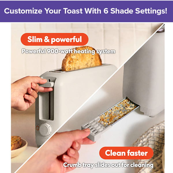 The Slim Toaster Fits Anywhere is pictured with toast popping up from its extra-wide slots, showcasing its powerful 900-watt heating system. Another image features a hand effortlessly sliding out the crumb tray for easy cleaning. Text: Customize Your Toast With Six Shade Settings!.