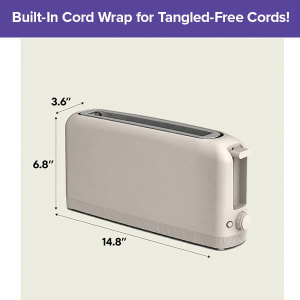 Introducing the Slim Toaster Fits Anywhere in beige, measuring 14.8″ wide, 6.8″ tall, and 3.6″ deep. It features an extra-wide slot to accommodate all your favorite breads. The text above reads “Built-In Cord Wrap for Tangle-Free Cords!” on a purple background.