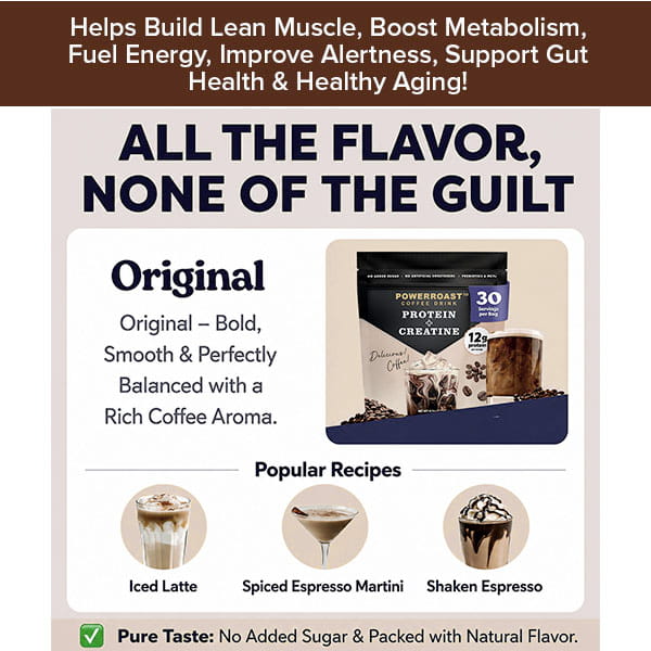 A promotional image for PowerRoast™ Protein + Creatine Coffee, highlighting health benefits and featuring popular recipes such as iced latte, spiced espresso martini, and shaken espresso. The coffee is described as bold, smooth, and balanced, with a special emphasis on the rich flavor of cold-brew coffee complemented by added protein and creatine.