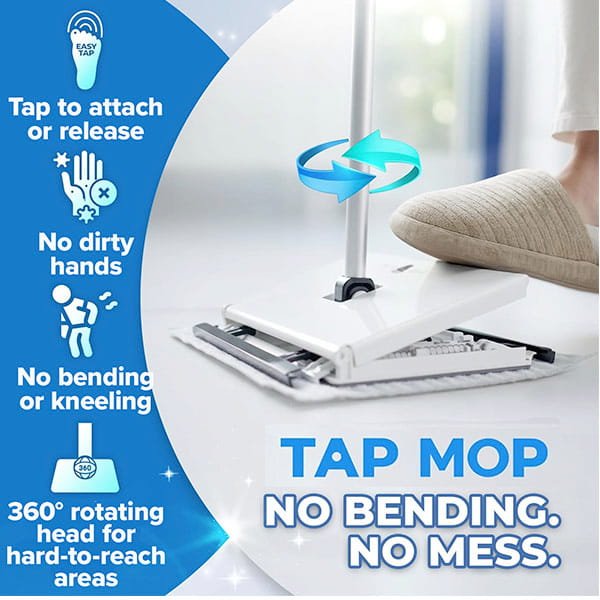 A person uses their foot to press the Tap Mop, demonstrating its hands-free design. Text highlights key features: tap to attach, keeps hands clean, eliminates bending, and has a 360° rotating head. Experience effortless cleaning with the Tap Mop—NO BENDING. NO MESS.—displayed prominently in bold font. The design features a blue and white color scheme throughout.